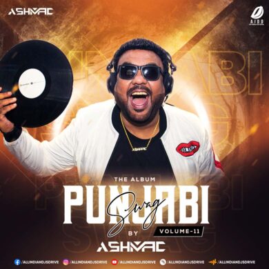 Punjabi Swag Vol. 11 - DJ Ashmac | All Songs Mp3 Download