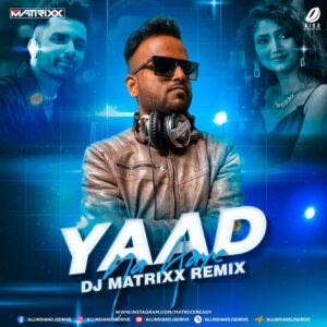 Yaad Na Aaye (Remix) - DJ Matrixx Free Mp3 Download