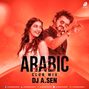 Arabic Kuthu (Club Mix) - DJ A.Sen Arabic Kuthu (Club Mix) - DJ A.Sen Mp3 Free Download