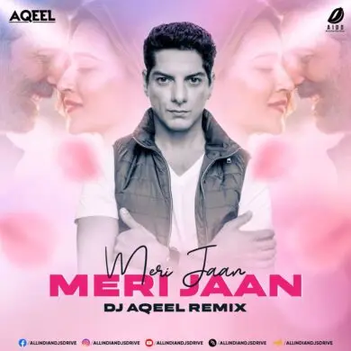 Meri Jaan Meri Jaan (Remix) - DJ Aqeel Mp3 Download