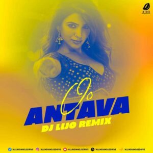 Oo Antava (Remix) - DJ Lijo Oo Antava (Remix) - DJ Lijo Mp3 Song Free Download