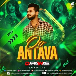 Oo Antava (Remix) - DJ Pawas Oo Antava (Remix) - DJ Pawas Mp3 Song Free Download