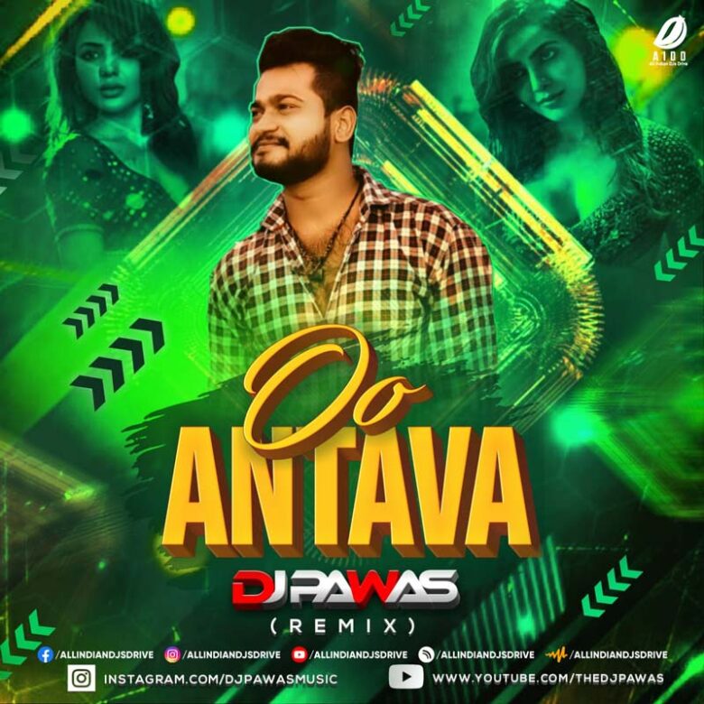 Oo Antava (Remix) - DJ Pawas Oo Antava (Remix) - DJ Pawas Mp3 Song Free Download