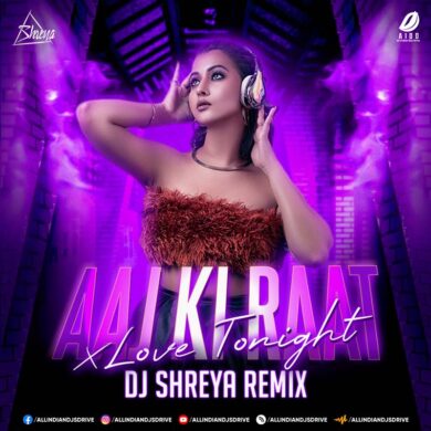 Aaj Ki Raat (Remix) - DJ Shreya 2022 Mp3 Free Download