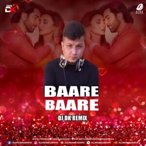 Baare Baare Remix (Baazi) - DJ DK Mp3 Song Free Download