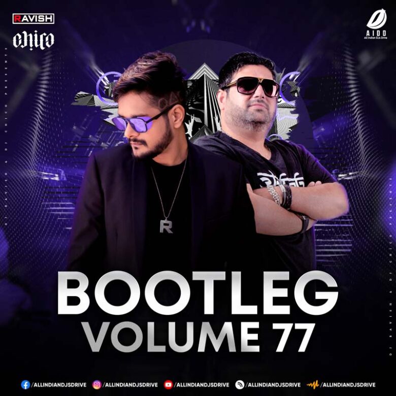 Bootleg Vol. 77 - DJ Ravish & DJ Chico Album Free Download
