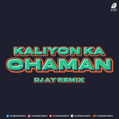 Kaliyon Ka Chaman Remix - DJ AY 2022 Mp3 Free Download