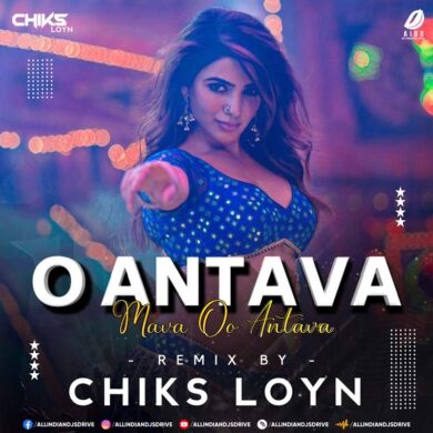 Oo Antava (Remix) - Chiks Loyn 320Kbps Mp3 Free Download