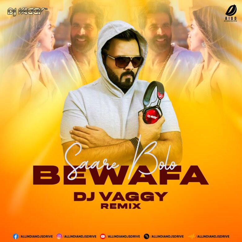 Saare Bolo Bewafa (Remix) - DJ Vaggy Mp3 Song Download