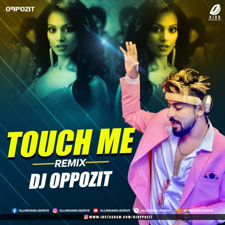 Touch Me Remix (Dhoom 2) - DJ Oppozit Mp3 Free Download