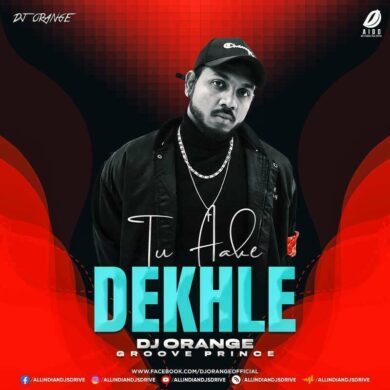 Tu Aake Dekhle Remix - DJ Orange Mp3 Free Download