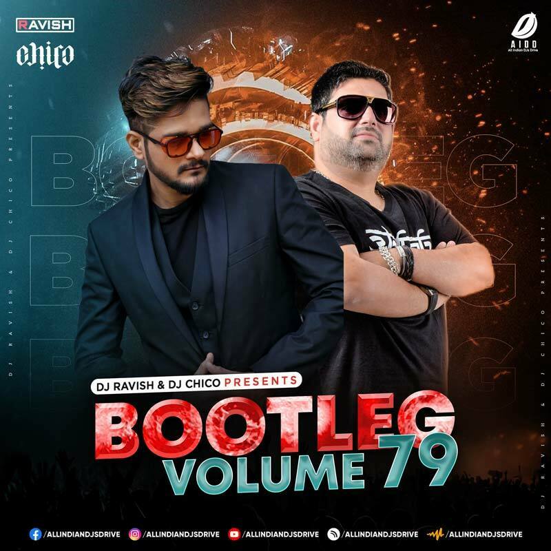 Bootleg Vol. 79 - DJ Ravish & DJ Chico Album Free Download