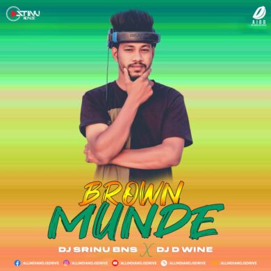 Brown Munde Remix - DJ Srinu BNS & DJ D Wine Mp3 Song