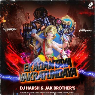 Ekadantaya Vakratundaya (Remix) - DJ Harsh & JAK Brothers