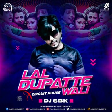 Lal Dupatte Wali X Circuit House (Remix) - DJ SBK Mp3 Song