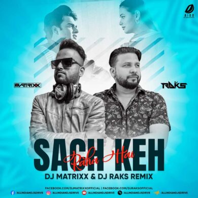 Sach Keh Raha Hai (Remix 2022) - DJ Matrixx & DJ Raks