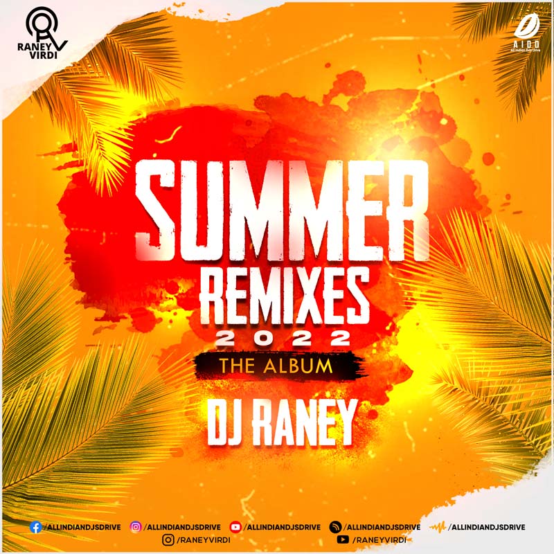 Summer Remixes 2022 (The Album) - DJ Raney | New Album