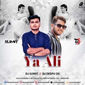 Ya Ali (Remix) - DJ Sumit & DJ Deepu DS Ya Ali (Remix) - DJ Sumit & DJ Deepu DS Mp3 Free Download