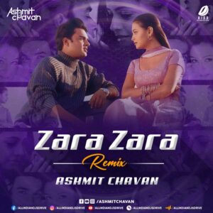 Zara Zara (Remix) - Ashmit Chavan Zara Zara (Remix) - Ashmit Chavan Mp3 Song Free Download