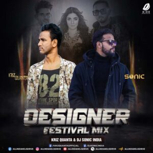 Designer (Festival Mix) - Kriz Quanta & DJ Sonic India Designer (Festival Mix) - Kriz Quanta & DJ Sonic India