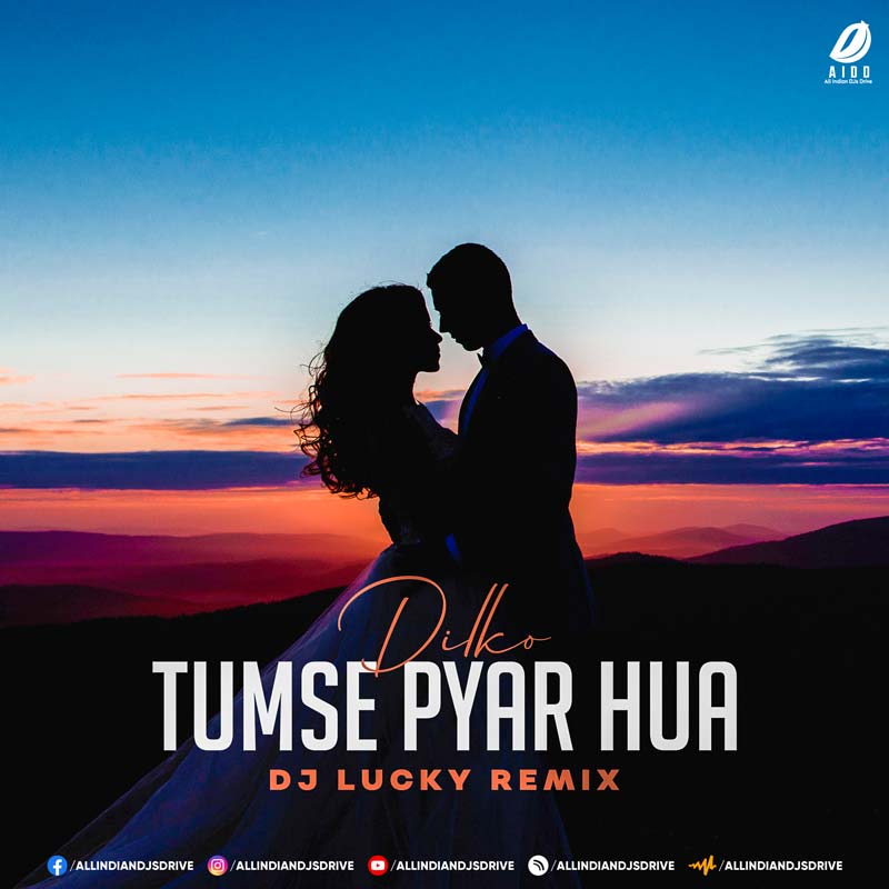 Dilko Tumse Pyar Hua (Remix) - DJ Lucky Mp3 Free Download