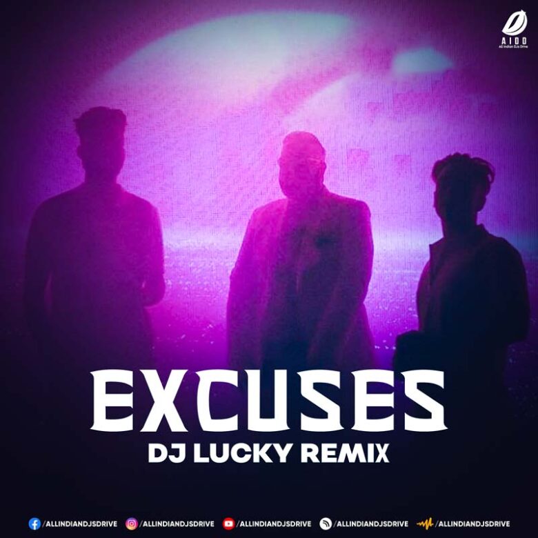 Excuses (Drop Edit) - DJ Lucky Mp3 Song Free Download
