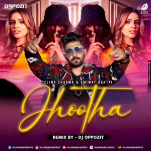 Jhootha (Remix) - DJ Oppozit Jhootha (Remix) - Emiway & Celina - DJ Oppozit Mp3 Download