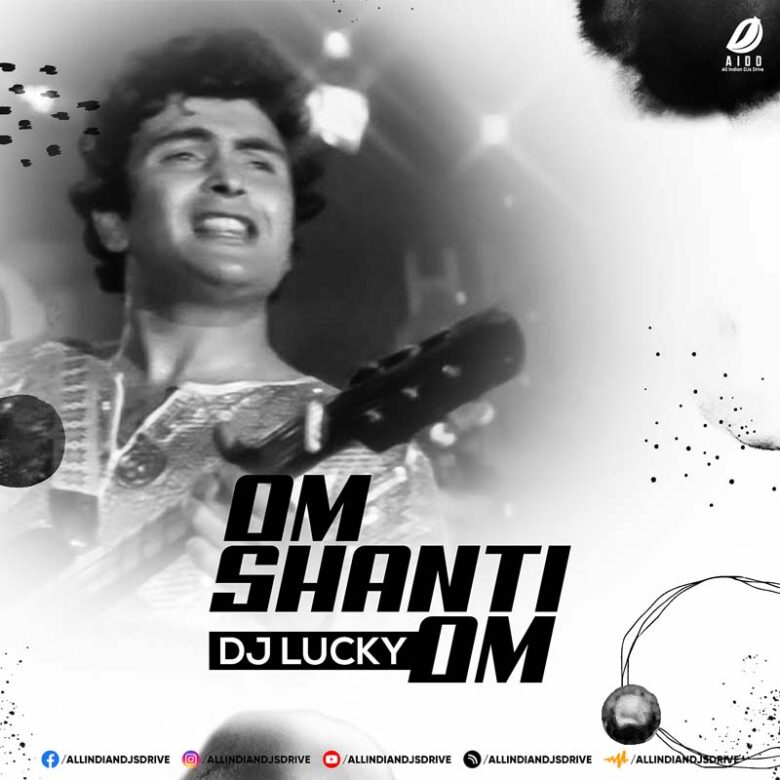 Om Shanti Om (Remix) - DJ Lucky Om Shanti Om (Remix) - DJ Lucky Mp3 Song Free Download
