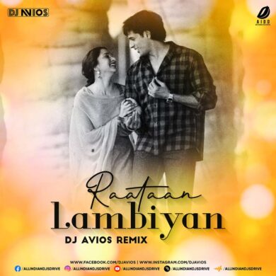 Raataan Lambiyan (Remix) - DJ AVIOS Mp3 Free Download
