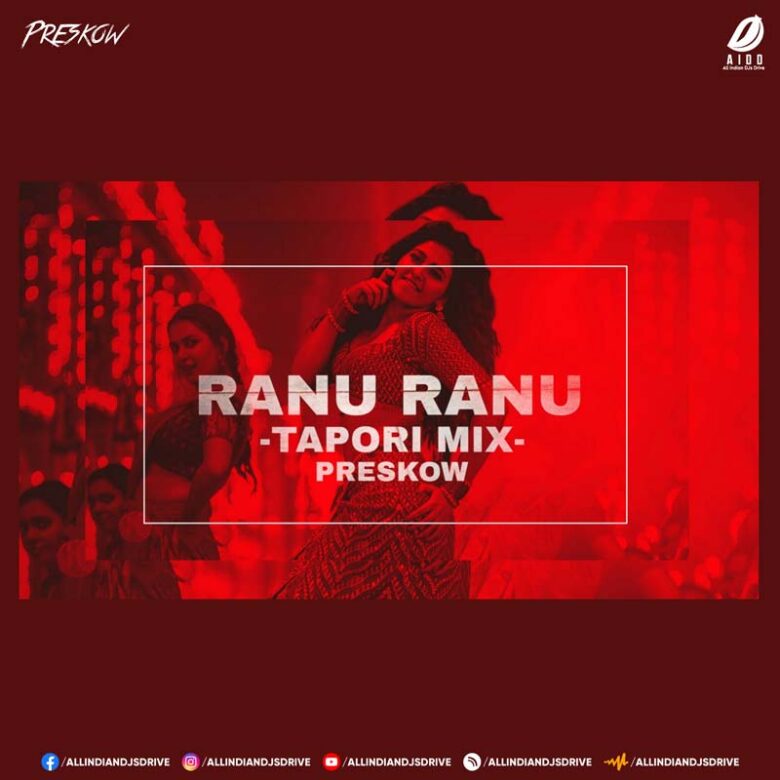 Ranu Ranu (Tapori Mix) - Preskow Ranu Ranu (Tapori Mix) - Preskow Mp3 Song Free Download