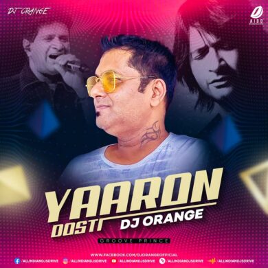 Yaaron Dosti (Remix 2022) - DJ Orange Mp3 Free Download