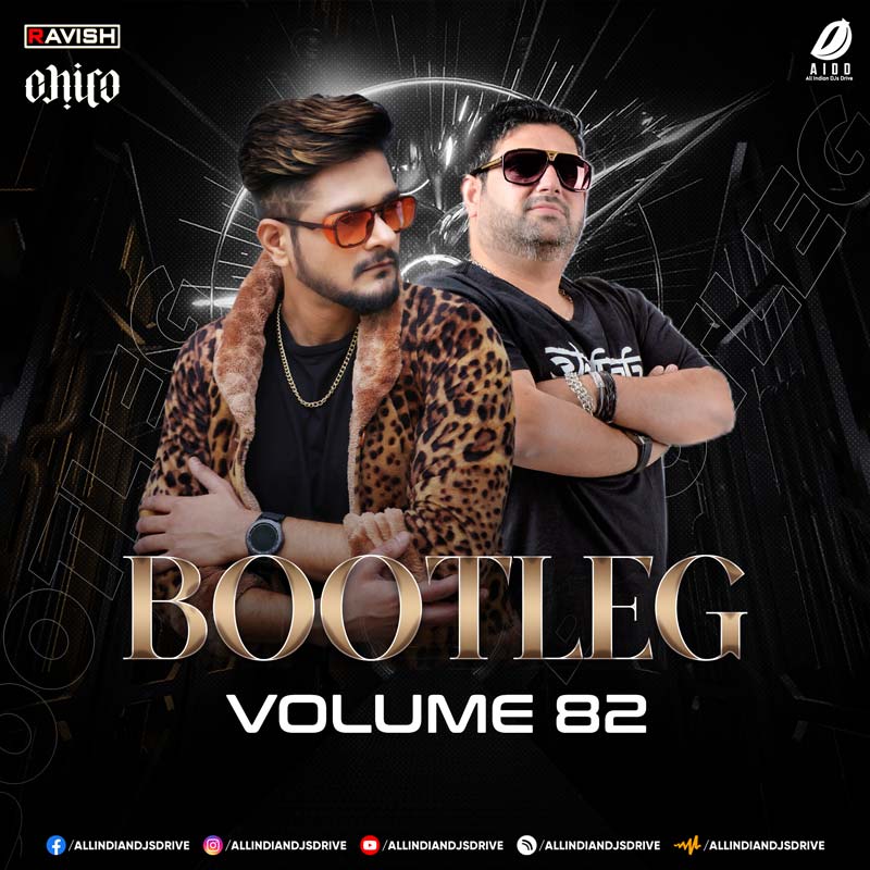 Bootleg Vol. 82 - DJ Ravish & DJ Chico 2022 Free Download