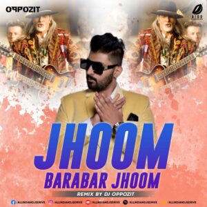 Jhoom Barabar Jhoom (Remix) - DJ Oppozit Jhoom Barabar Jhoom (Remix) - DJ Oppozit Mp3 Free Download