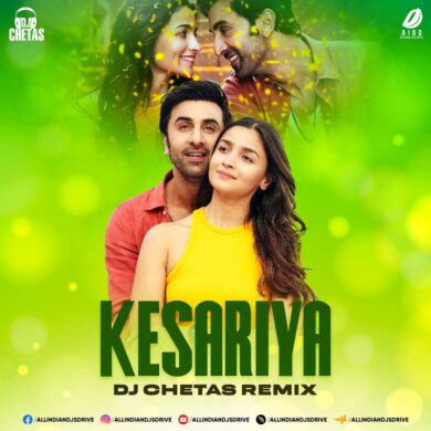 Kesariya Remix - DJ Chetas 2022 Mp3 Song Free Download