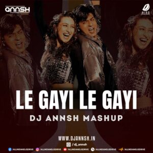 Le Gayi Le Gayi (Mashup) - DJ Annsh Le Gayi Le Gayi Mashup Remix - DJ Annsh Mp3 Free Download