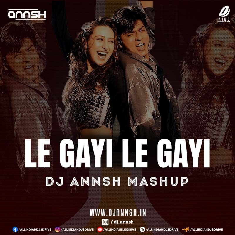 Le Gayi Le Gayi Mashup Remix - DJ Annsh Mp3 Free Download