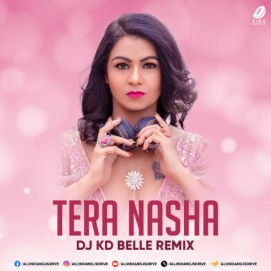 Tera Nasha (Remix) - DJ KD Belle 2022 Song Free Download