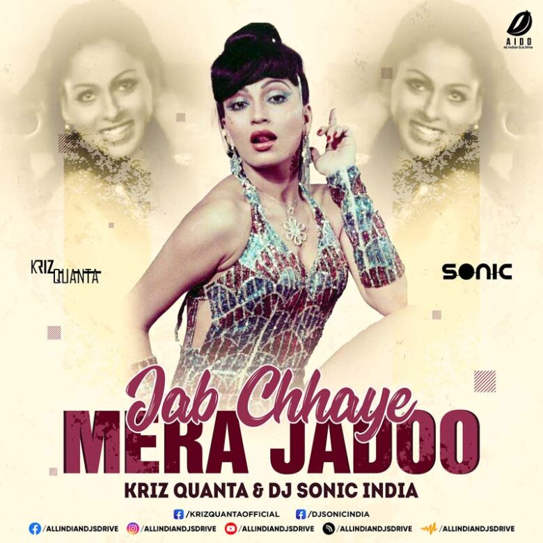 Jab Chhaye Mera Jadoo (Remix) - Kriz Quanta & DJ Sonic India Jab Chhaye Mera Jadoo (Remix) - Kriz Quanta & DJ Sonic India