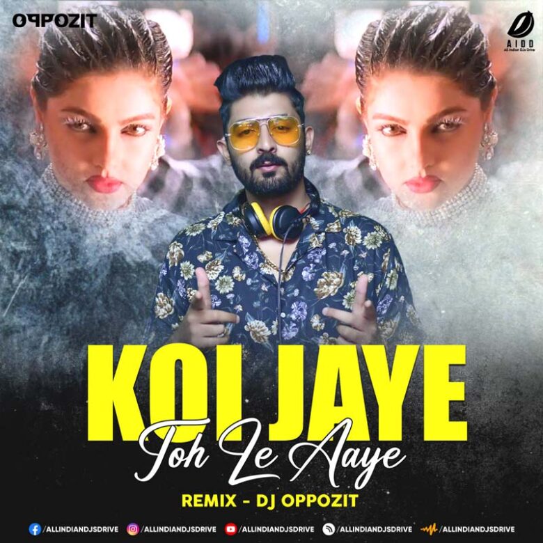 Koi Jaye To Le Aaye (Remix) - DJ Oppozit Mp3 Free Download