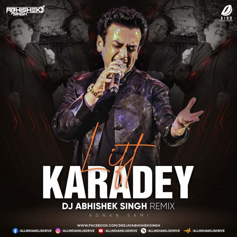 Lift Karadey (Remix) - DJ Abhishek Singh Lift Karadey (Remix) - DJ Abhishek Singh Mp3 Free Download