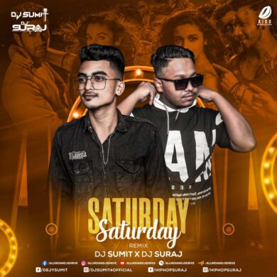 Saturday Saturday (Remix) - DJ Sumit & DJ Suraj Mp3 Download