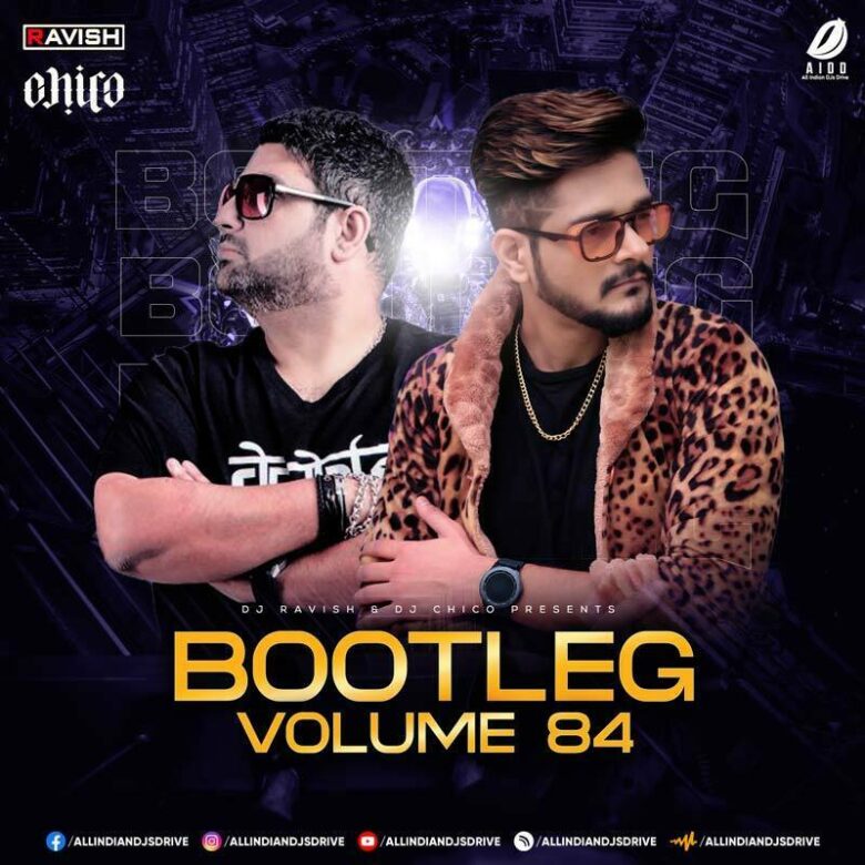 Bootleg Vol. 84 - DJ Ravish & DJ Chico Album Free Download
