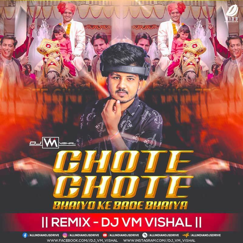 Chote Chote Bhaiyon Remix - DJ VM Vishal Mp3 Free Download