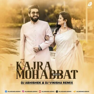 Kajra Mohabbat Wala (Remix) - DJ Abhishek & DJ Vinisha