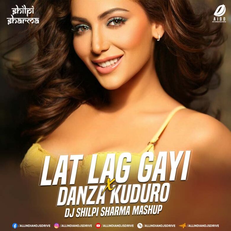 Lat Lag Gayi (Mashup) - DJ Shilpi Sharma Mp3 Free Download