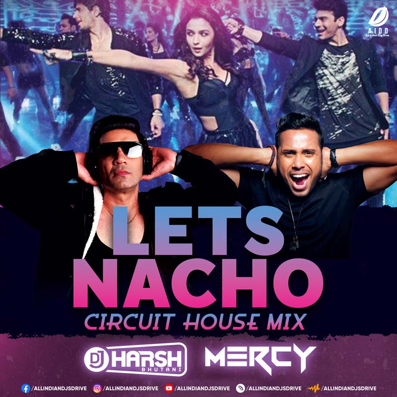 Lets Nacho (Circuit House) - DJ Harsh Bhutani & DJ Mercy