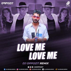 Love Me Love Me (Remix) - DJ Oppozit Love Me Love Me Remix 2022 - DJ Oppozit Mp3 Free Download