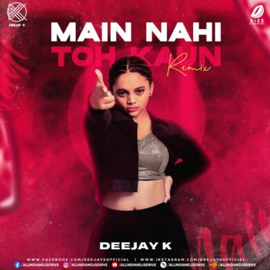 Main Nahi Toh Kaun (Remix) - Deejay K Mp3 Free Download