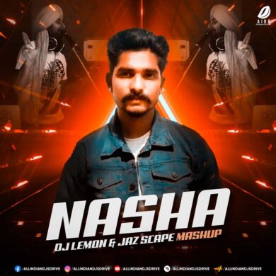Nasha Mashup - DJ Lemon & JAZ Scape Mp3 Free Download