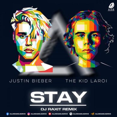 Stay Remix (Justin Bieber And The Kid Laroi) - DJ Raxit